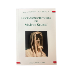 L'ascension spirituelle du Maître Secret (Jacques Branchut & Alain Breuillin)