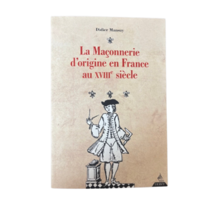 La Maçonnerie d'origine en France au XVIIIe siècle (Didier Mansuy)