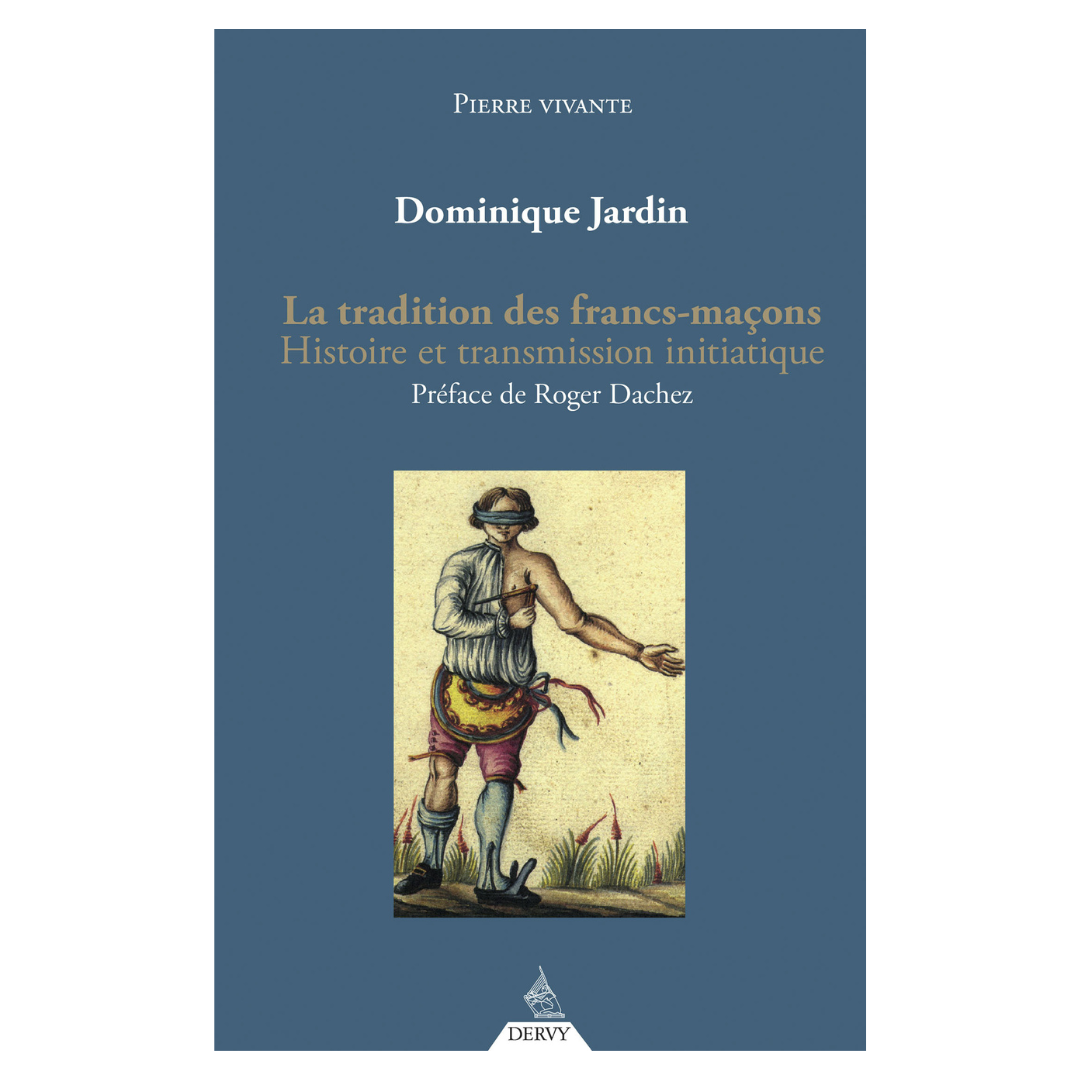 La Tradition des Francs-Maçons (Dominique Jardin)