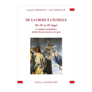 DE LA CROIX A L'ECHELLE (Jacques Branchut - Alain Breuillin)